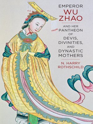 cover image of Emperor Wu Zhao and Her Pantheon of Devis, Divinities, and Dynastic Mothers